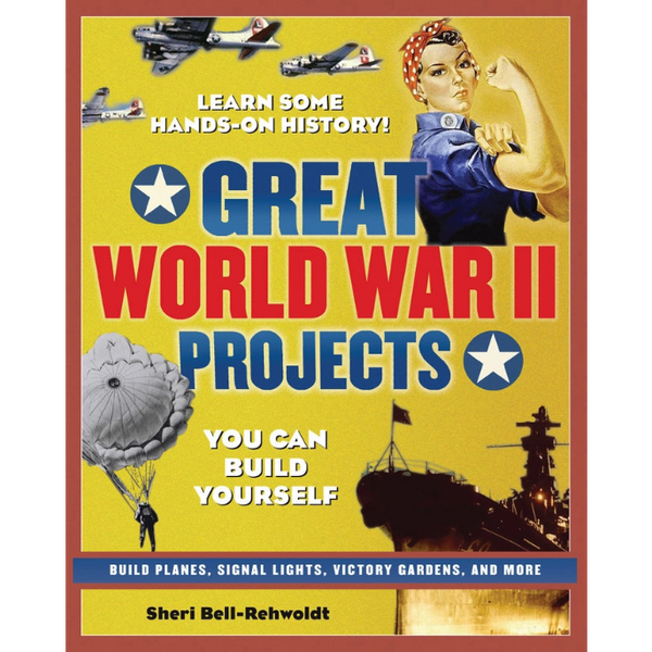 Book cover of 'Great World War II Projects You Can Build Yourself' with a woman in a blue dress and red headscarf, airplane, and ship illustration.