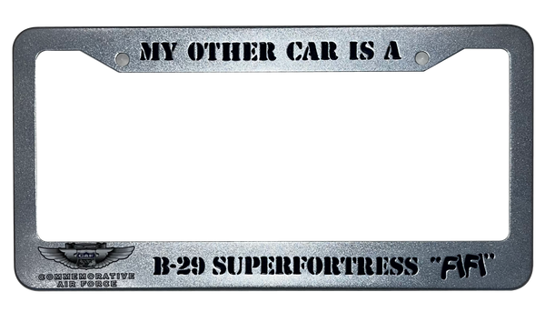 Aluminum license plate cover with 'MY OTHER CAR IS A B-29 SUPERFORTRESS "FIFI"' text and the B-29 Superfortress "FIFI' logo."