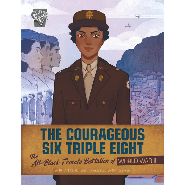 Book cover of 'The Courageous Six Triple Eight' with a woman in uniform and text about World War II.